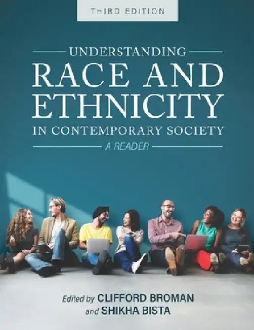 Understanding Race and Ethnicity in Contemporary Society: A Reader by Clifford Broman