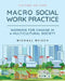 Macro Social Work Practice: Working for Change in a Multicultural Society by Michael Reisch