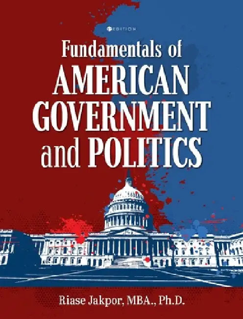Fundamentals of American Government and Politics by Riase Jakpor