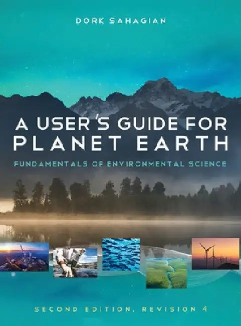 User's Guide for Planet Earth: Fundamentals of Environmental Science (Second Edition, Revision 4) by Dork Sahagian