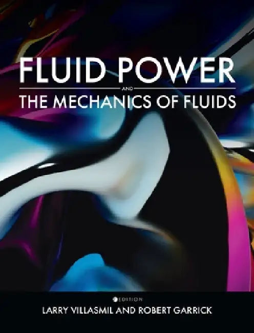 Fluid Power and the Mechanics of Fluids by Larry Villasmil