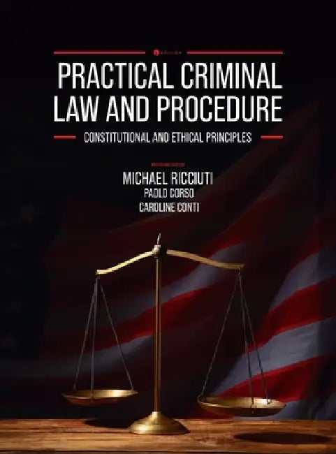Practical Criminal Law and Procedure: Constitutional and Ethical Principles by Michael Ricciuti, Caroline Conti, Paolo Corso