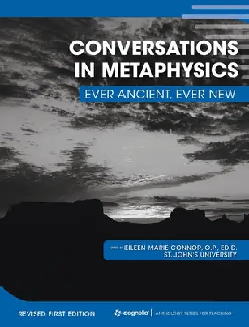 Conversations in Metaphysics: Ever Ancient, Ever New (Revised First) by Eileen Connor