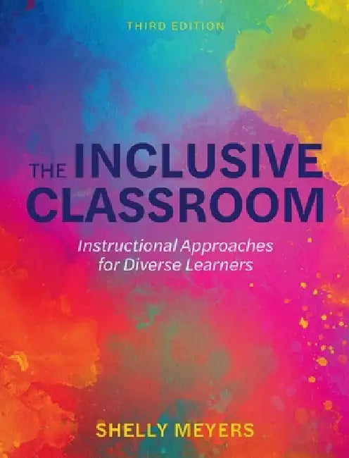 Inclusive Classroom: Instructional Approaches for Diverse Learners by Shelly Meyers