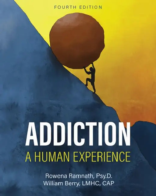 Addiction: A Human Experience by Rowena Ramnath, William Berry