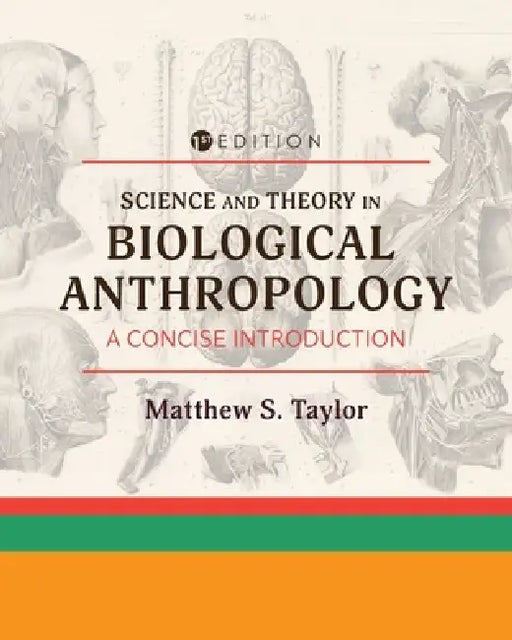 Science and Theory in Biological Anthropology: A Concise Introduction by Matthew S. Taylor