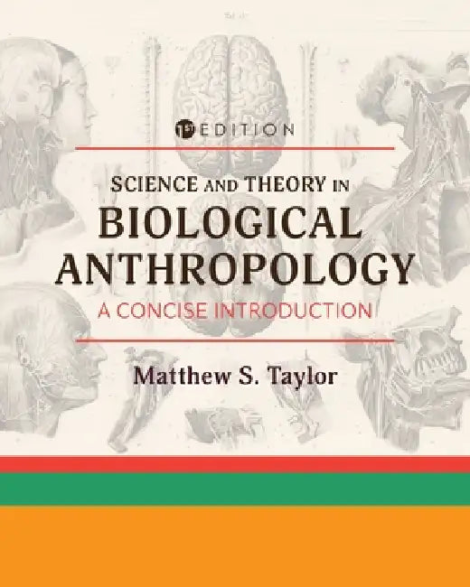 Science and Theory in Biological Anthropology: A Concise Introduction by Matthew S. Taylor