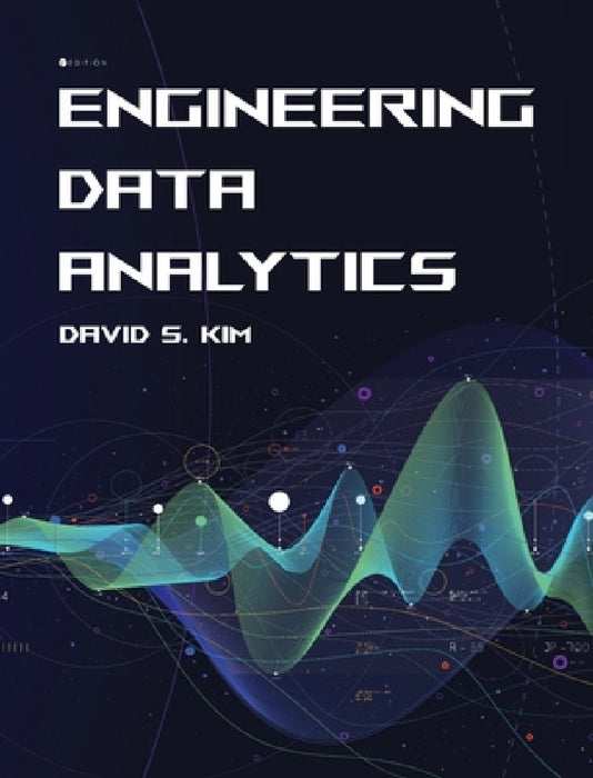 Engineering Data Analytics by David S. Kim