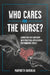 Who Cares for the Nurse?: Caring for the Caregiver with Practical Applications for Managing Stress by Marybeth Baribeau