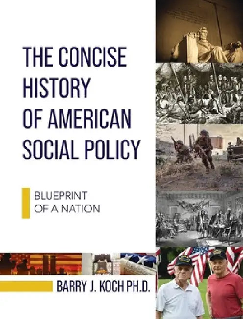 Concise History of American Social Policy: Blueprint of a Nation by Barry Koch