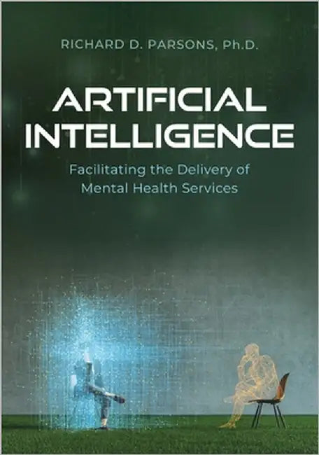 Artificial Intelligence: Facilitating the Delivery of Mental Health Services by Parsons, Richard D.