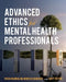Advanced Ethics for Mental Health Professionals by Tricia M. Mikolon, Marissa Babcock, Gary Patton