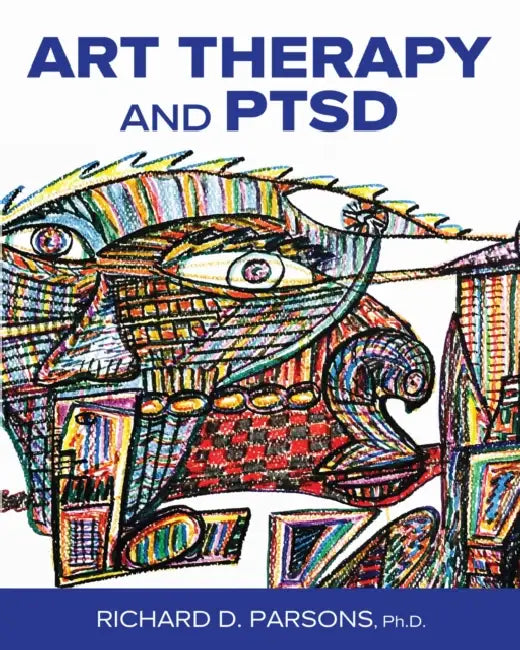 Art Therapy and PTSD by Richard D. Parsons
