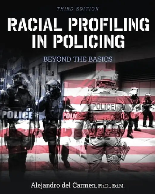 Racial Profiling in Policing: Beyond the Basics by Alejandro del Carmen
