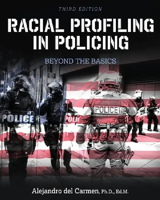 Racial Profiling in Policing: Beyond the Basics by Alejandro del Carmen