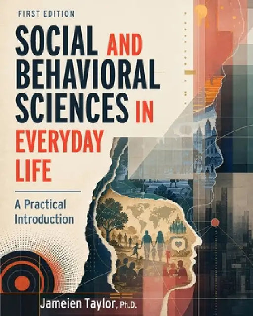 Social And Behavioral Sciences In Everyday Life by Jameien Taylor