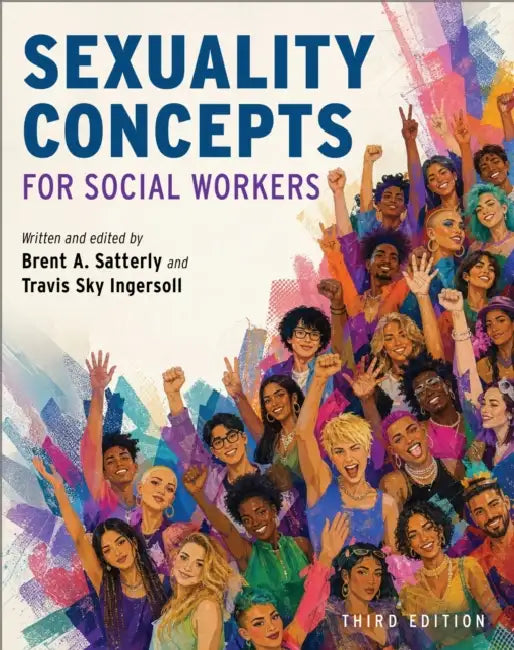 Sexuality Concepts for Social Workers by Brent a. Satterly, Travis Sky Ingersoll