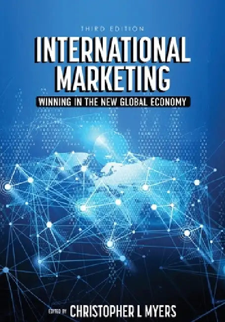 International Marketing: Winning in the New Global Economy by Christopher L. Myers
