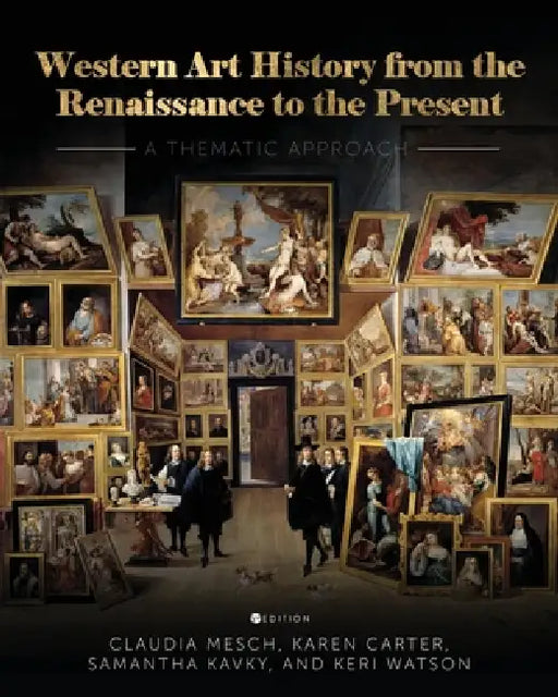 Western Art History from the Renaissance to the Present: A Thematic Approach by Claudia Mesch