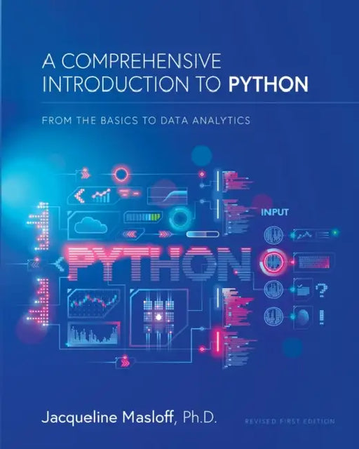 A Comprehensive Introduction to Python: From the Basics to Data Analytics: From the Basics to Data Analytics by Jackie Masloff