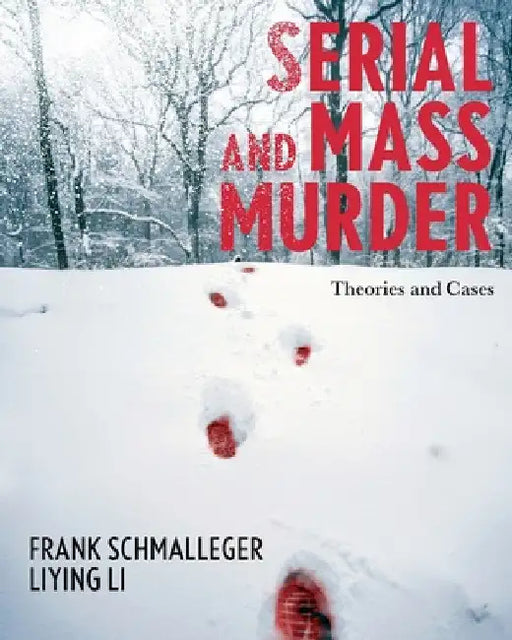 Serial and Mass Murder: Theories and Cases by Frank Schmalleger