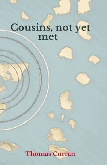 Cousins, Not Yet Met by Thomas Curran