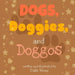 Dogs, Doggies, and Doggos by Dally Wong