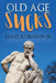 Old Age Sucks by James, Jr. Robinson