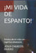 ¡Mi Vida de Espanto!: Relatos de mi vida con espíritus obsesores by Fabiola Quintero Rondon