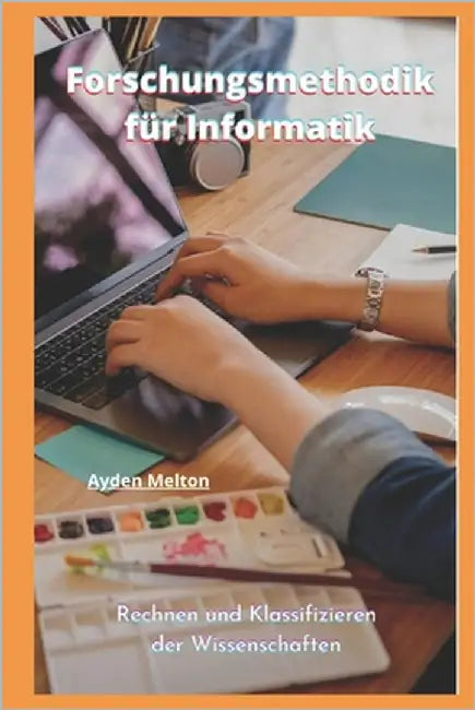 Forschungsmethodik für Informatik: Rechnen und Klassifizieren der Wissenschaften by Melton, Ayden