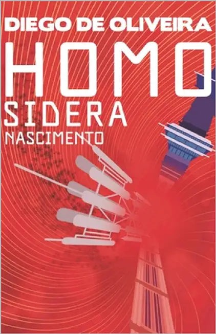 Homo Sidera - Nascimento by Oliveira, Diego De