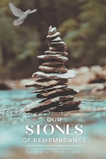 Our Stones of Remembrance by Cindy L. McKinley