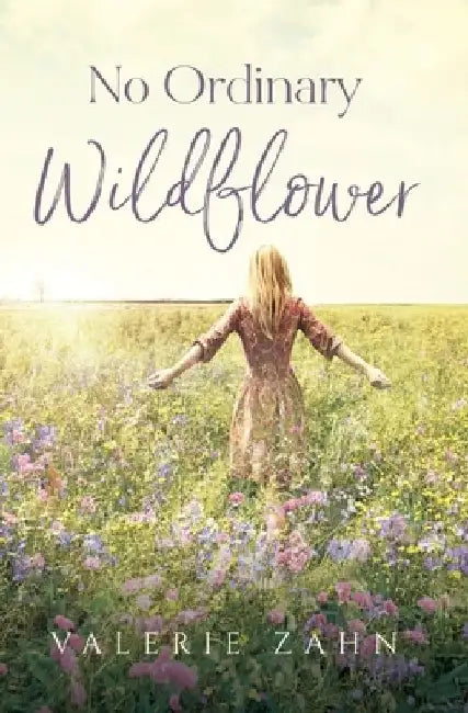 No Ordinary Wildflower by Valerie Zahn