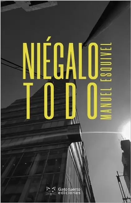 Niégalo todo by Esquivel, Manuel