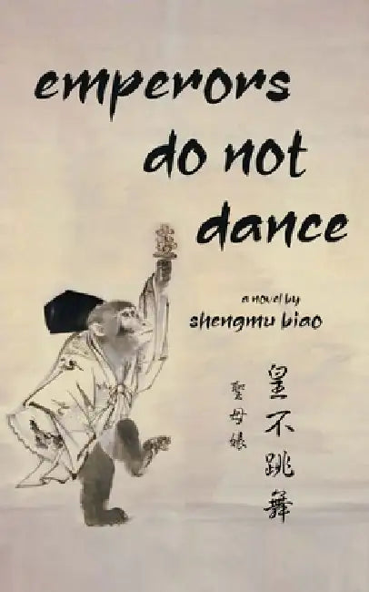 Emperors Do Not Dance by Shengmu Biao