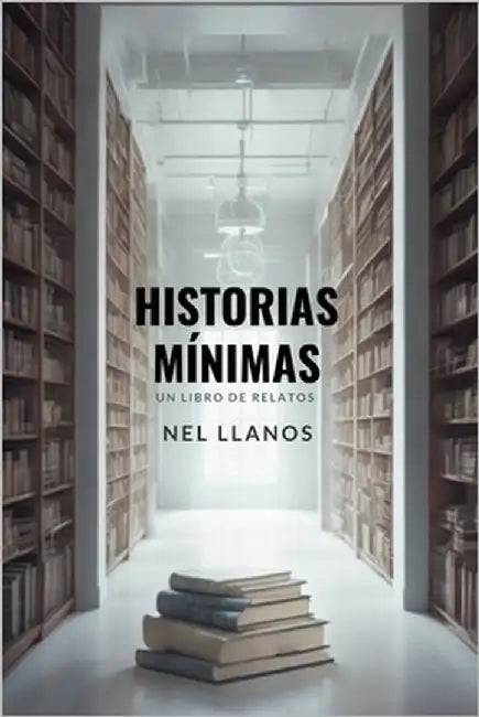 Historias mínimas by Llanos, Nel