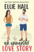 An Unwanted Love Story: A sweet, heartwarming & uplifting romantic comedy by Ellie Hall