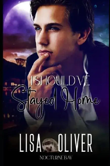 I Should've Stayed Home: Irwin: A Nocturne Bay Story by Lisa Oliver