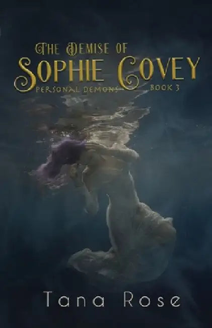 The Demise of Sophie Covey: A Paranormal Romance by Tana Rose