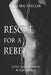 Rescue for a Rebel by Laura Taylor