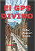 El GPS DIVINO: novela by Rivera-Rivera, Víctor Manuel