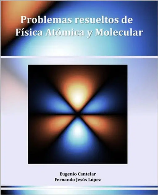 Problemas resueltos de Física Atómica y Molecular by López Domínguez, Fernando Jesús