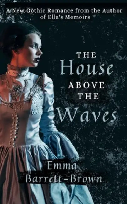 The House Above the Waves by Emma Barrett-Brown