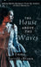 The House Above the Waves by Emma Barrett-Brown