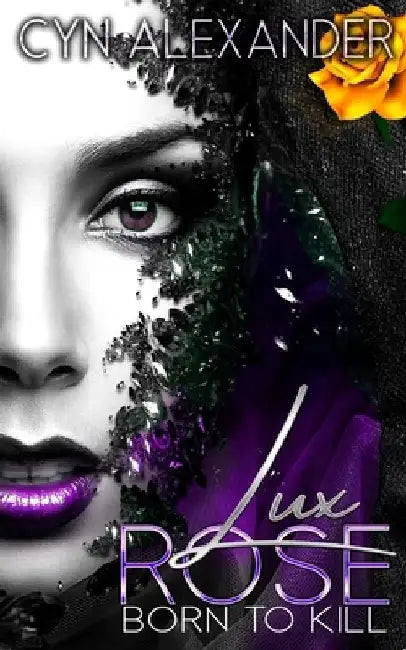 Lux Rose: Born to Kill by Cyn Alexander