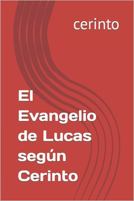 El Evangelio de Lucas según Cerinto by Cerinto