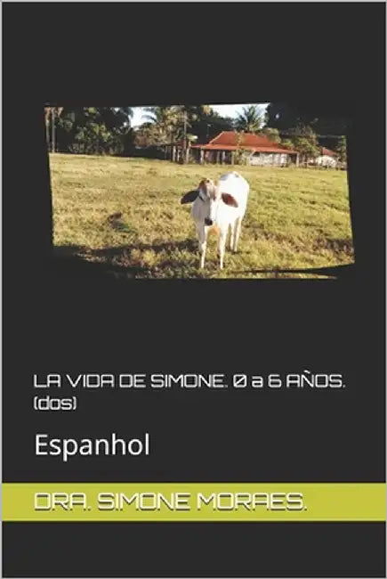 LA VIDA DE SIMONE. 0 a 5 AÑOS. (dos): Espanhol by Moraes, Simone