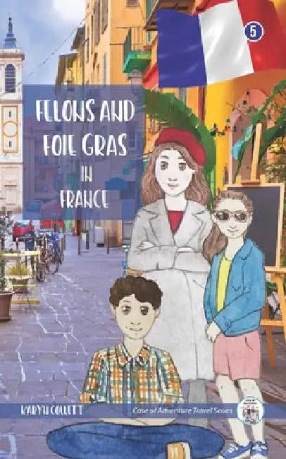 Felons and Foie Gras in France by Karyn Collett