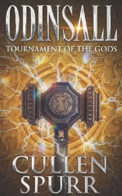 Odinsall: Tournament Of The Gods: An Epic Mythology Teen Fantasy Adventure by Cullen Spurr