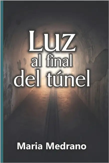 Luz al final del túnel by Medrano, Maria C.